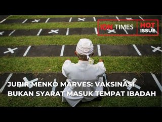 JUBIR MENKO MARVES VAKSINASI BUKAN SYARAT MASUK TEMPAT IBADAH
