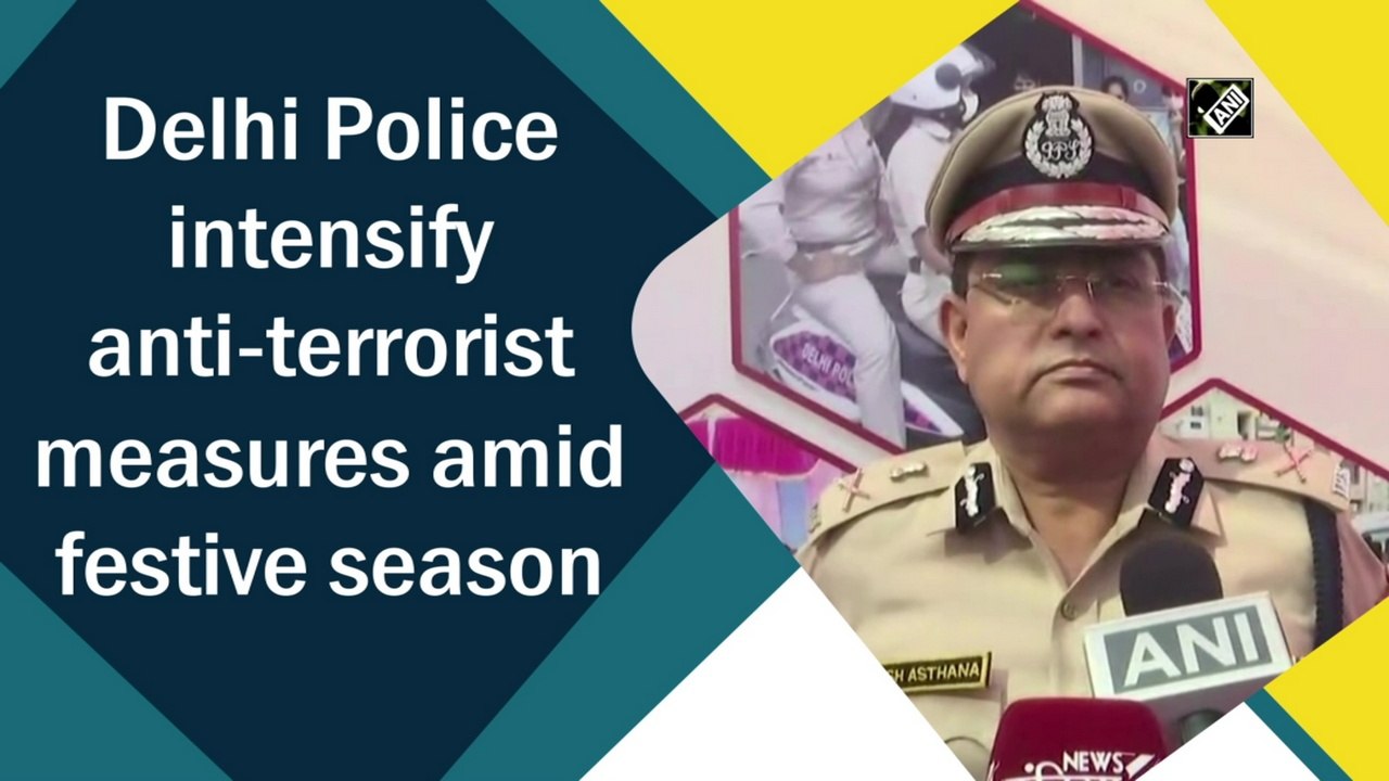 Delhi Police intensify anti-terrorist measures amid festive season