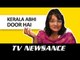 TV Newsance Episode 26: Kerala Abhi Door Hai