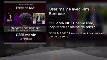 Oser ma vie avec Kim Bennour
