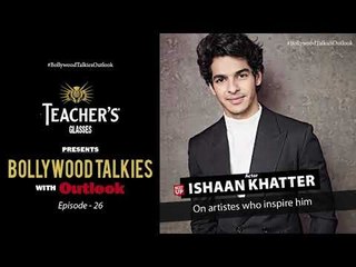 Teacher's Glasses presents Bollywood TALKies with Outlook Ep26 –Ishaan Khatter On his Inspiration