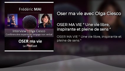 Oser ma vie avec Olga Ciesco