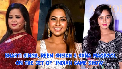Bharti Singh, Reem Sheikh & Sana Maqbool On The Set Of ‘Indian Game Show’