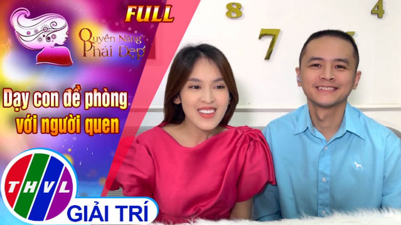 Quyền năng phái đẹp: Dạy con đề phòng với người quen | Khách mời: Diễn viên Tú Vi, Văn Anh
