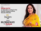 Teacher's Glasses presents Bollywood TALKies with Outlook Ep 20 – Neena Gupta on Masaba’s acting
