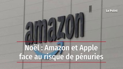 Noël : Amazon et Apple face au risque de pénuries