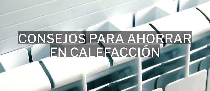 Consejos para ahorrar en calefacción