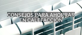 Consejos para ahorrar en calefacción