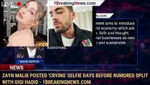 Zayn Malik posted 'crying' selfie days before rumored split with Gigi Hadid - 1breakingnews.com