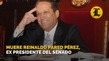 Muere Reinaldo Pared Pérez, ex presidente del Senado