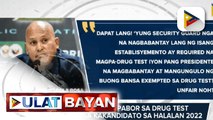 Ilang Presidential aspirants, pabor sa drug test para sa mga kakandidato sa HALALAN 2022