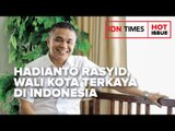 HADIANTO RASYID, WALI KOTA TERKAYA DI INDONESIA DENGAN HARTA RP263,5 M