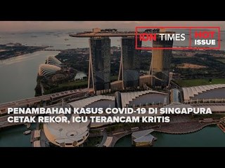 PENAMBAHAN KASUS COVID-19 DI SINGAPURA CETAK REKOR, ICU TERANCAM KRITIS