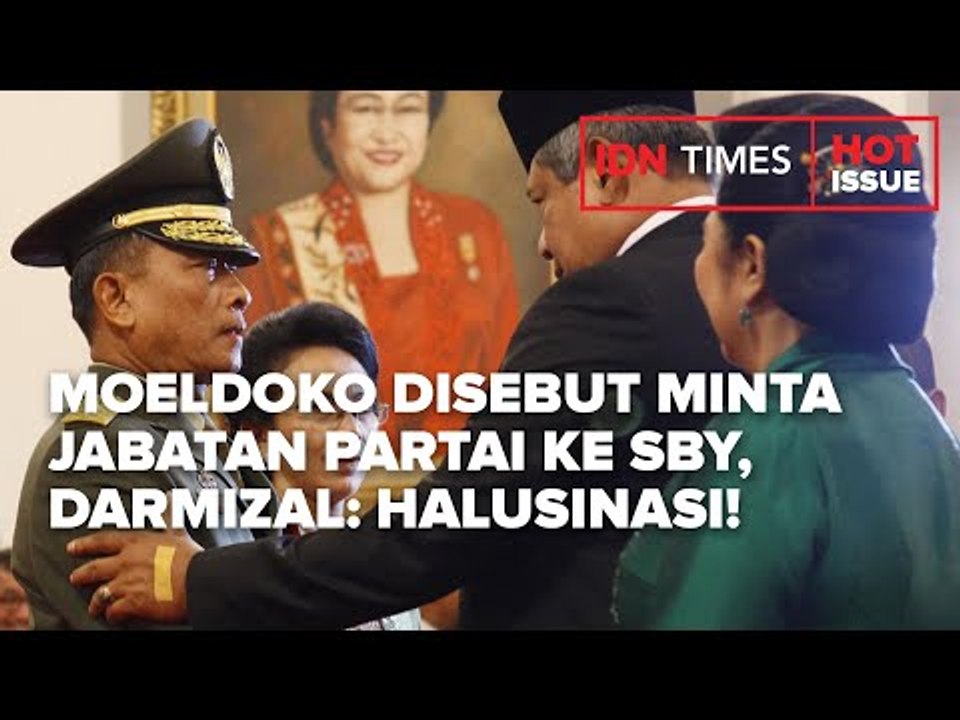 MOELDOKO DISEBUT MINTA JABATAN PARTAI KE SBY, DARMIZAL: HALUSINASI!