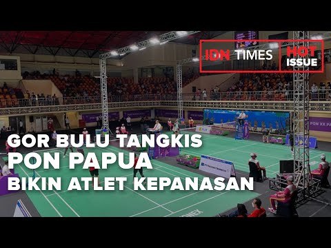 GOR BULU TANGKIS PON PAPUA BIKIN ATLET KEPANASAN