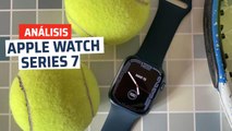 Apple Watch Series 7, análisis y opinión