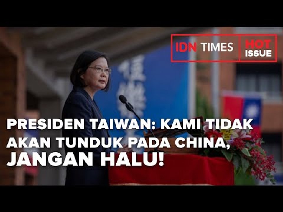PRESIDEN TAIWAN KAMI TIDAK AKAN TUNDUK PADA CHINA JANGAN HALU!