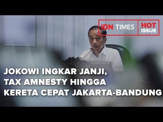 JOKOWI INGKAR JANJI TAX AMNESTY HINGGA KERETA CEPAT JAKARTA BANDUNG