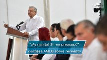 “¡Ay nanita!”: AMLO confiesa que se preocupó con el recuento de votos en Campeche