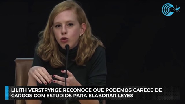 Lilith Verstrynge reconoce que Podemos carece de cargos con estudios para elaborar leyes