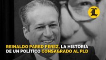 Reinaldo Pared Pérez, la historia de un político consagrado al PLD