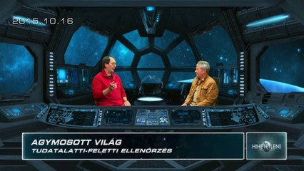 AGYMOSOTT VILÁG – TUDATALATTI-FELETTI ELLENŐRZÉS