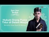 Sore-Sore Berkah EPS 14 Bersama Ustaz Syam: Hukum Tidur di Dalam  Masjid
