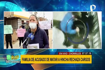 Chorrillos: Familiares de sospechoso de asesinar a barrista rechazan cargos