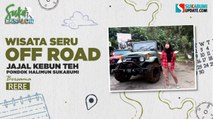 Wisata Seru Off Road, Jajal Kebun Pondok Halimun Sukabumi