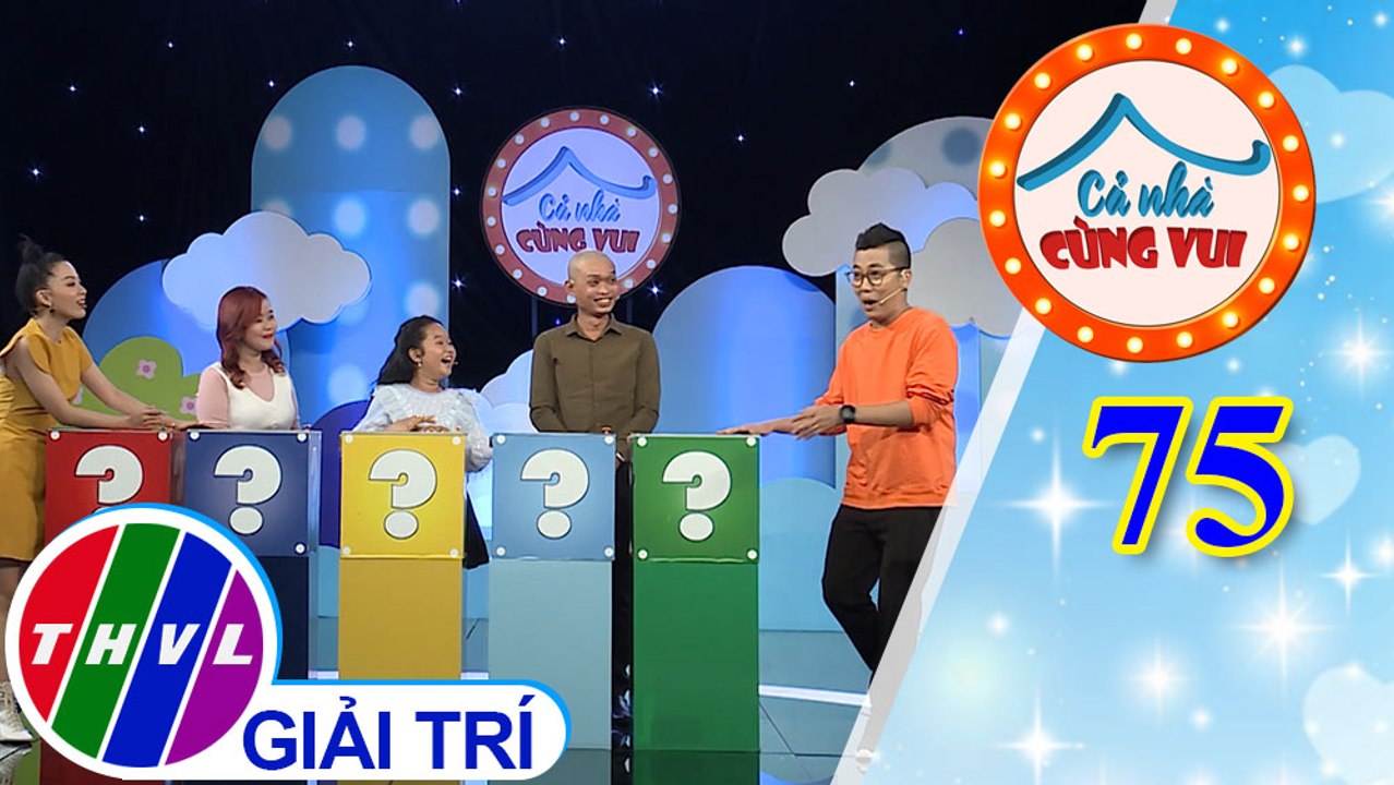 Cả Nhà Cùng Vui - Tập 75 | Vòng 3 - Ai hiểu con hơn
