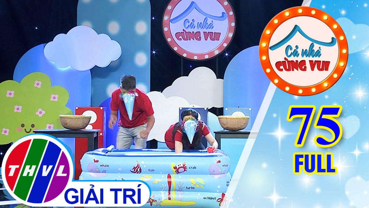 Cả Nhà Cùng Vui - Tập 75 FULL