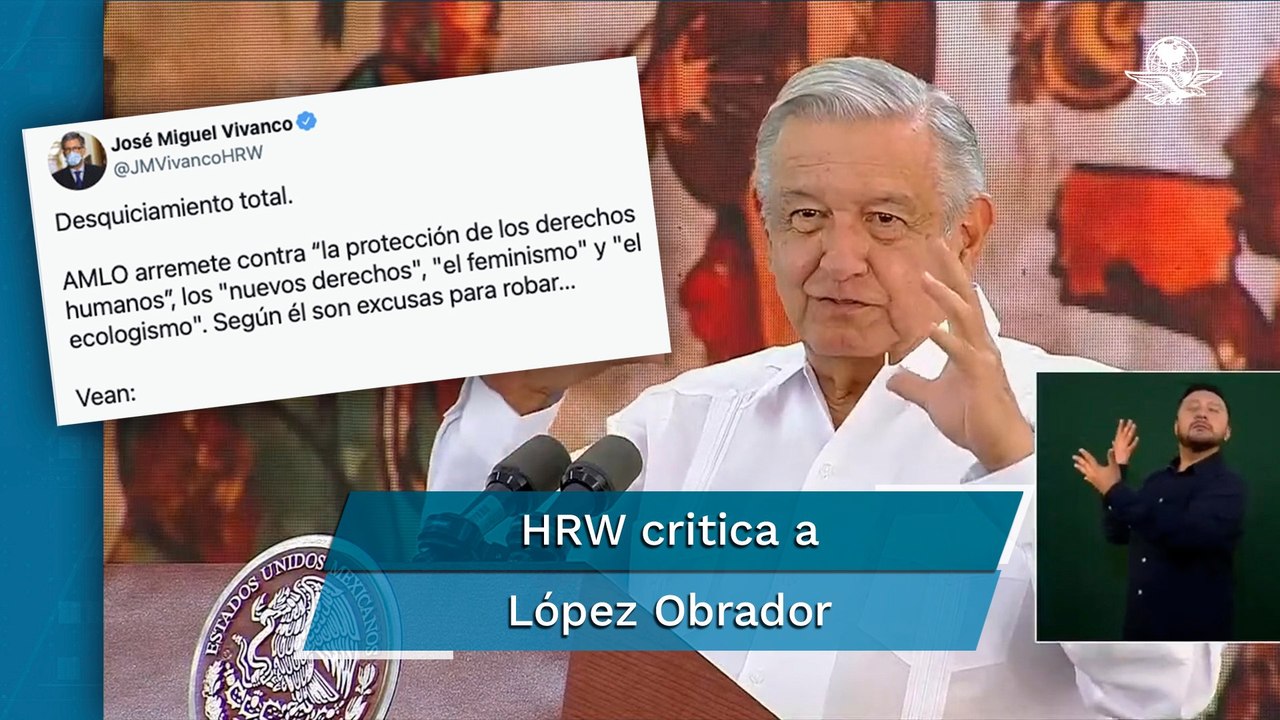 Dichos de AMLO sobre derechos humanos son "un desquiciamiento total”: Human Rights Watch