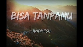 Andmesh -Bisa Tanpamu (Cover Lirik)