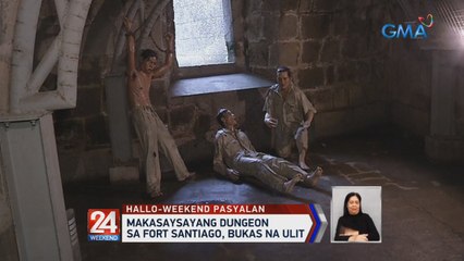 Makasaysayang Dungeon sa Fort Santiago, bukas na ulit | 24 Oras Weekend