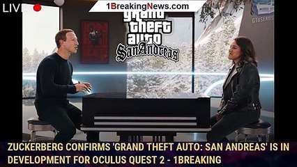 Tải video: Zuckerberg Confirms 'Grand Theft Auto: San Andreas' is in Development for Oculus Quest 2 - 1BREAKING