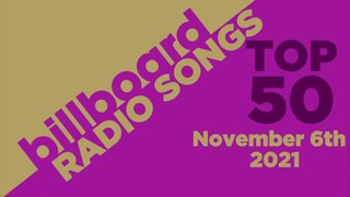 BILLBOARD CHART | Billboard Radio Songs Top 50 (November 6th, 2021)