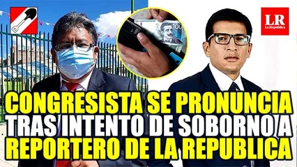 CONGRESISTA JORGE FLORES SE PRONUNCIÓ SOBRE SOBORN0 CON S/100 A REPORTERO DE LA REPÚBLICA