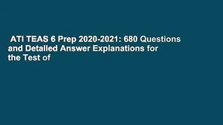 ATI TEAS 6 Prep 2020-2021: 680 Questions and Detailed Answer Explanations for the Test of