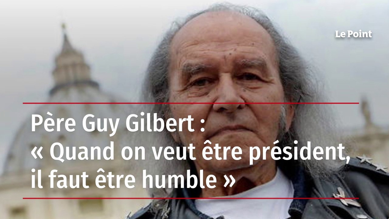Père Guy Gilbert : « Quand on veut être président, il faut être humble »