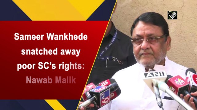 Sameer Wankhede snatched away poor SC’s rights: Nawab Malik