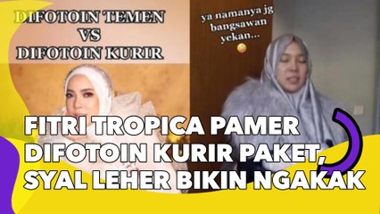 Fitri Tropica Pamer Difotoin Kurir Paket, Syal Leher Bikin Ngakak
