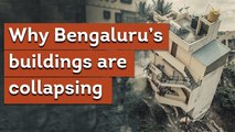 Bengaluru buildings are collapsing like a house of cards: What should be done?