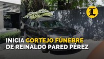 Inicia cortejo fúnebre de Reinaldo Pared Pérez