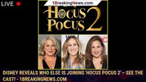 Disney Reveals Who Else Is Joining 'Hocus Pocus 2′ – See the Cast! - 1breakingnews.com