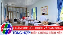 Nhịp cầu y tế - Kỳ 208: Chăm sóc sức khỏe và tầm soát biến chứng bệnh nền