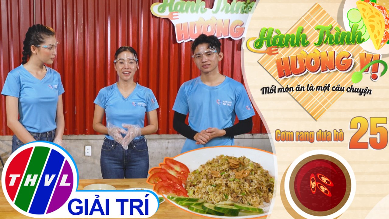 Hành trình hương vị - Tập 25: Cơm rang dưa bò