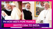 PM Narendra Modi Meets Pope Francis In Vatican, Invites Him To India