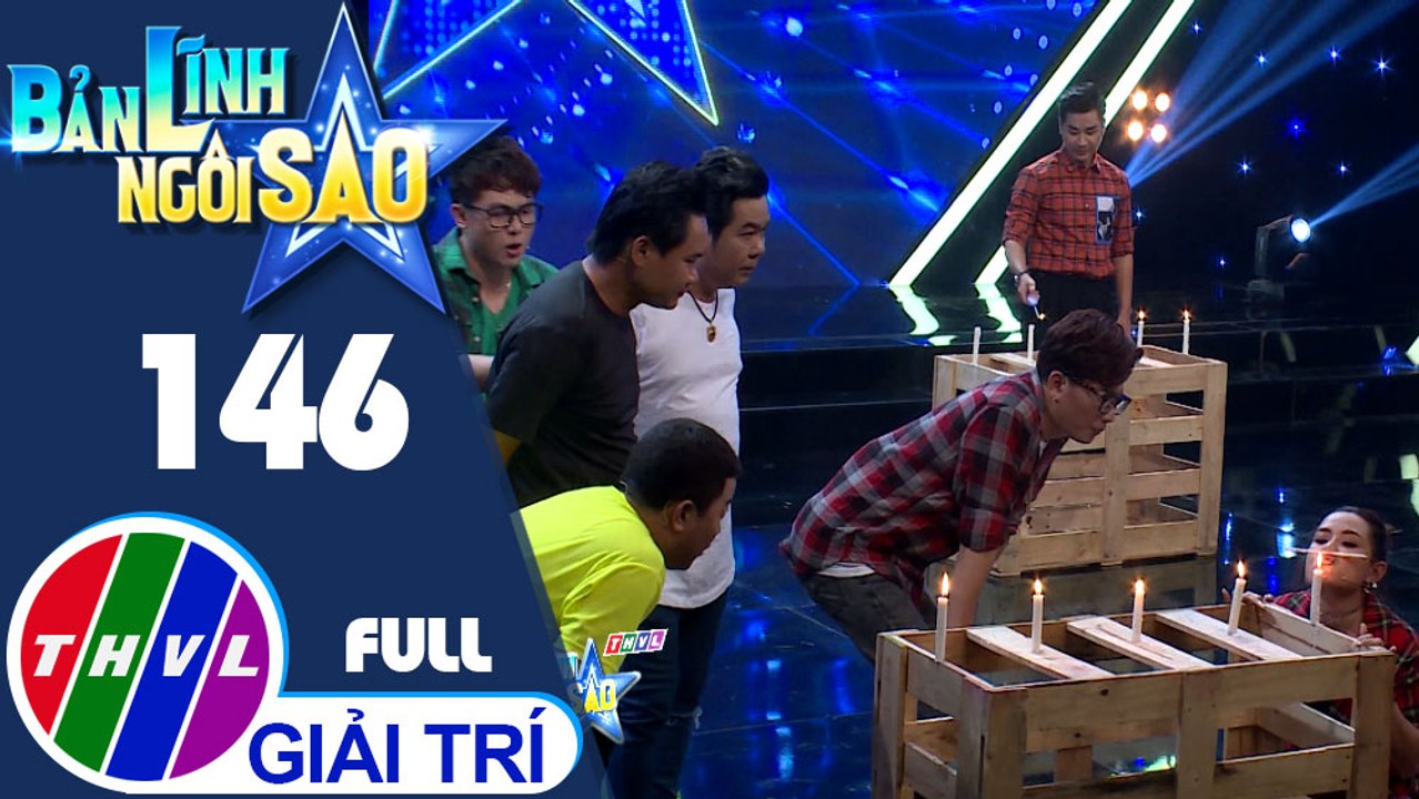 Bản lĩnh ngôi sao - Tập 146 FULL: Diễn viên Hòa Hiệp, Hiền Trang, Bá Thắng, Thanh Tuấn, Hoàng Mèo, đạo diễn Chánh Trực