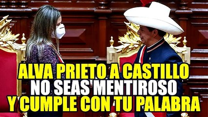 PRESIDENTA DEL CONGRESO A PEDRO CASTILLO: “NADIE QUIERE TENER UN PRESIDENTE MENTIROSO”