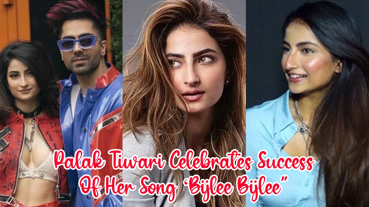 Palak Tiwari Celebrates Success Of Her Song ‘Bijlee Bijlee’
